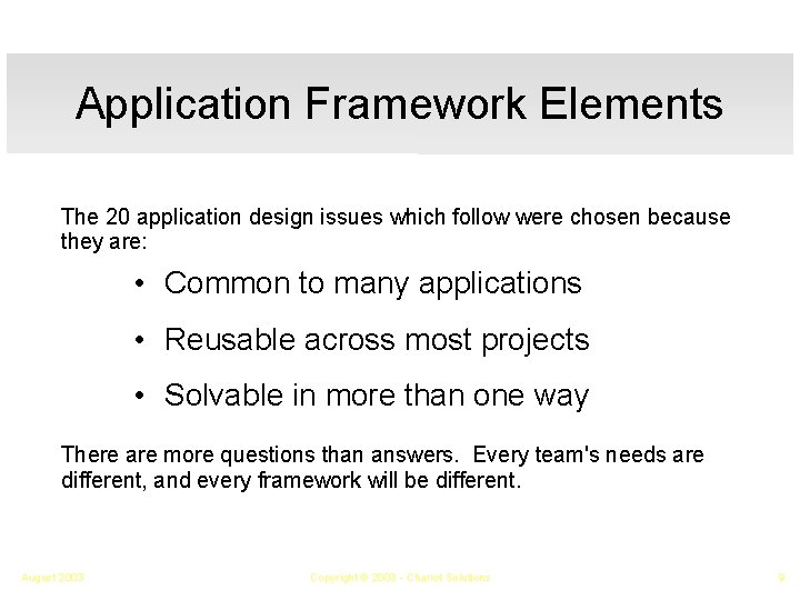 Application Framework Elements The 20 application design issues which follow were chosen because they