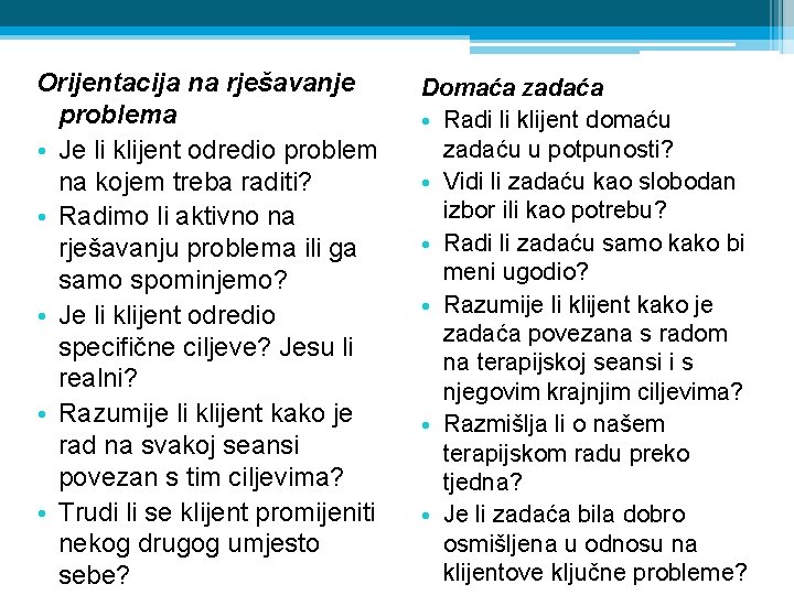 Orijentacija na rješavanje problema • Je li klijent odredio problem na kojem treba raditi?