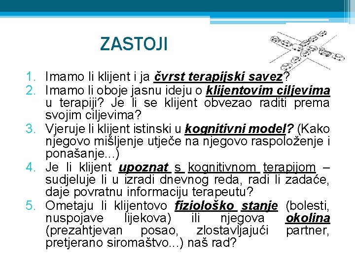 ZASTOJI 1. Imamo li klijent i ja čvrst terapijski savez? 2. Imamo li oboje