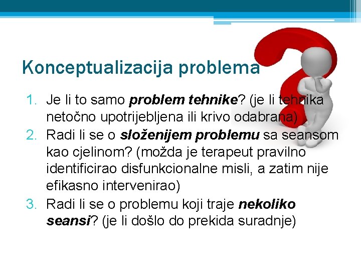 Konceptualizacija problema 1. Je li to samo problem tehnike? (je li tehnika netočno upotrijebljena