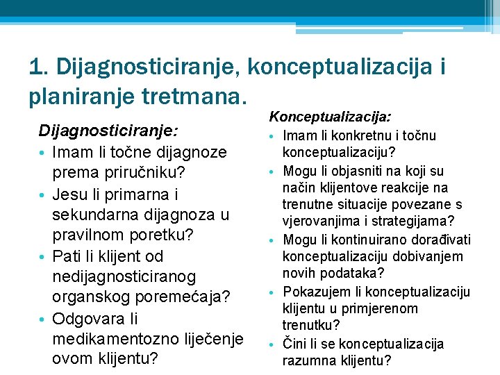 1. Dijagnosticiranje, konceptualizacija i planiranje tretmana. Dijagnosticiranje: • Imam li točne dijagnoze prema priručniku?