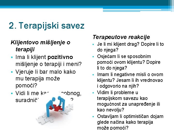 2. Terapijski savez Klijentovo mišljenje o terapiji • Ima li klijent pozitivno mišljenje o