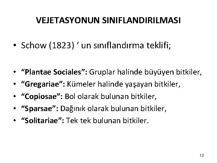 VEJETASYONUN SINIFLANDIRILMASI • Schow (1823) ‘ un sınıflandırma teklifi; • • • “Plantae Sociales”: VEJETASYONUN SINIFLANDIRILMASI • Schow (1823) ‘ un sınıflandırma teklifi; • • • “Plantae Sociales”: