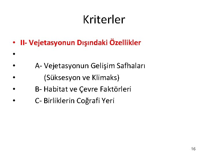 Kriterler • II- Vejetasyonun Dışındaki Özellikler • • A- Vejetasyonun Gelişim Safhaları • (Süksesyon Kriterler • II- Vejetasyonun Dışındaki Özellikler • • A- Vejetasyonun Gelişim Safhaları • (Süksesyon
