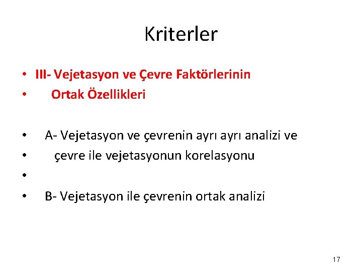 Kriterler • III- Vejetasyon ve Çevre Faktörlerinin • Ortak Özellikleri • • A- Vejetasyon Kriterler • III- Vejetasyon ve Çevre Faktörlerinin • Ortak Özellikleri • • A- Vejetasyon