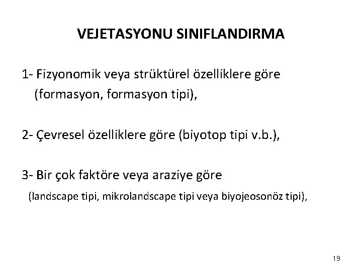 VEJETASYONU SINIFLANDIRMA 1 - Fizyonomik veya strüktürel özelliklere göre (formasyon, formasyon tipi), 2 - VEJETASYONU SINIFLANDIRMA 1 - Fizyonomik veya strüktürel özelliklere göre (formasyon, formasyon tipi), 2 -
