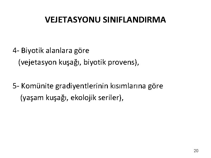 VEJETASYONU SINIFLANDIRMA 4 - Biyotik alanlara göre (vejetasyon kuşağı, biyotik provens), 5 - Komünite VEJETASYONU SINIFLANDIRMA 4 - Biyotik alanlara göre (vejetasyon kuşağı, biyotik provens), 5 - Komünite
