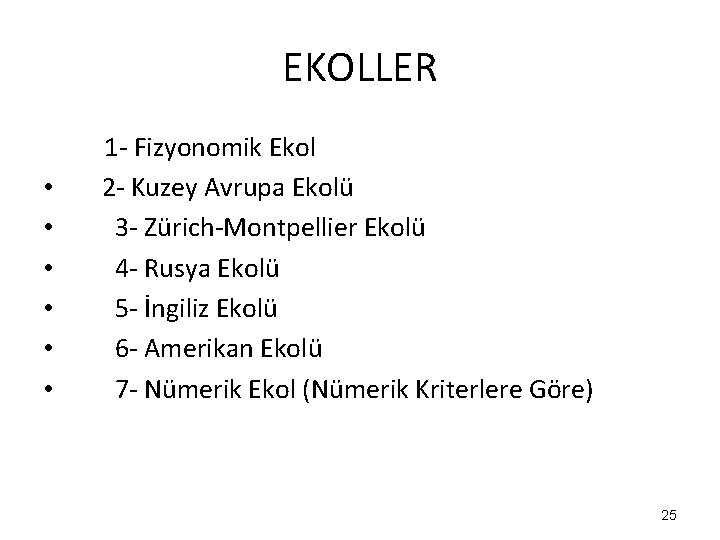 EKOLLER • • • 1 - Fizyonomik Ekol 2 - Kuzey Avrupa Ekolü 3 EKOLLER • • • 1 - Fizyonomik Ekol 2 - Kuzey Avrupa Ekolü 3