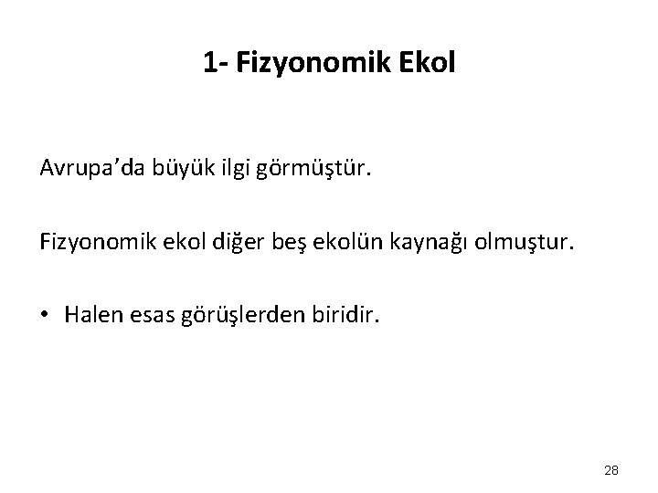 1 - Fizyonomik Ekol Avrupa’da büyük ilgi görmüştür. Fizyonomik ekol diğer beş ekolün kaynağı 1 - Fizyonomik Ekol Avrupa’da büyük ilgi görmüştür. Fizyonomik ekol diğer beş ekolün kaynağı