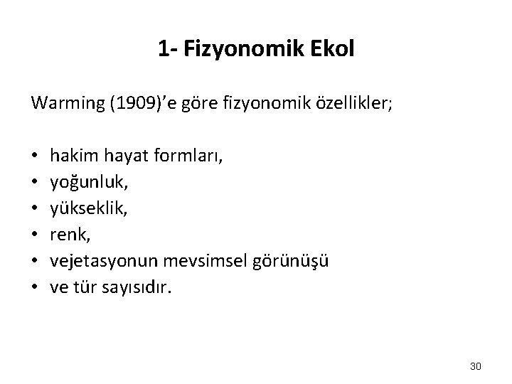 1 - Fizyonomik Ekol Warming (1909)’e göre fizyonomik özellikler; • • • hakim hayat 1 - Fizyonomik Ekol Warming (1909)’e göre fizyonomik özellikler; • • • hakim hayat