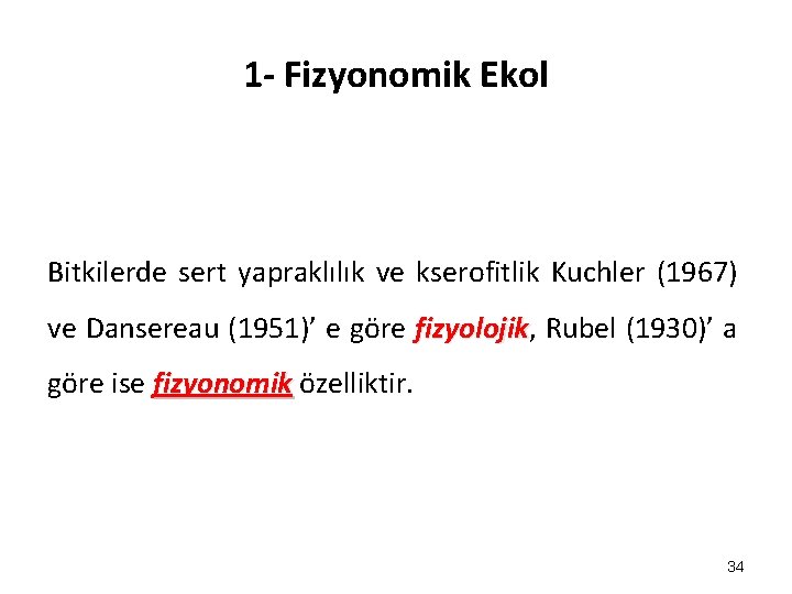 1 - Fizyonomik Ekol Bitkilerde sert yapraklılık ve kserofitlik Kuchler (1967) ve Dansereau (1951)’ 1 - Fizyonomik Ekol Bitkilerde sert yapraklılık ve kserofitlik Kuchler (1967) ve Dansereau (1951)’