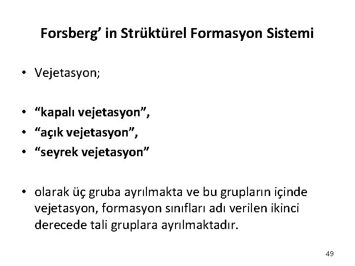 Forsberg’ in Strüktürel Formasyon Sistemi • Vejetasyon; • “kapalı vejetasyon”, • “açık vejetasyon”, • Forsberg’ in Strüktürel Formasyon Sistemi • Vejetasyon; • “kapalı vejetasyon”, • “açık vejetasyon”, •