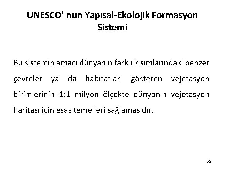 UNESCO’ nun Yapısal-Ekolojik Formasyon Sistemi Bu sistemin amacı dünyanın farklı kısımlarındaki benzer çevreler ya UNESCO’ nun Yapısal-Ekolojik Formasyon Sistemi Bu sistemin amacı dünyanın farklı kısımlarındaki benzer çevreler ya