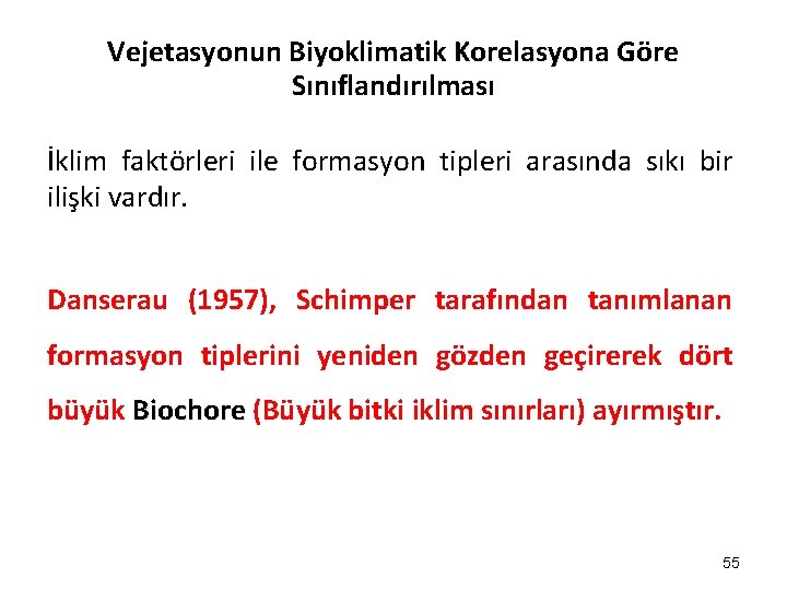 Vejetasyonun Biyoklimatik Korelasyona Göre Sınıflandırılması İklim faktörleri ile formasyon tipleri arasında sıkı bir ilişki Vejetasyonun Biyoklimatik Korelasyona Göre Sınıflandırılması İklim faktörleri ile formasyon tipleri arasında sıkı bir ilişki