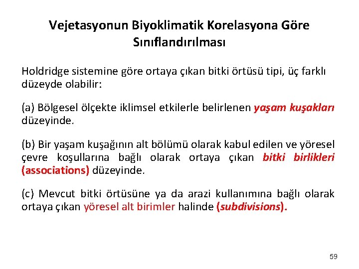 Vejetasyonun Biyoklimatik Korelasyona Göre Sınıflandırılması Holdridge sistemine göre ortaya çıkan bitki örtüsü tipi, üç Vejetasyonun Biyoklimatik Korelasyona Göre Sınıflandırılması Holdridge sistemine göre ortaya çıkan bitki örtüsü tipi, üç