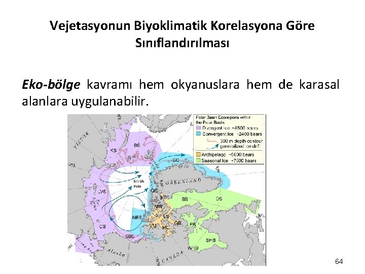 Vejetasyonun Biyoklimatik Korelasyona Göre Sınıflandırılması Eko-bölge kavramı hem okyanuslara hem de karasal alanlara uygulanabilir. Vejetasyonun Biyoklimatik Korelasyona Göre Sınıflandırılması Eko-bölge kavramı hem okyanuslara hem de karasal alanlara uygulanabilir.