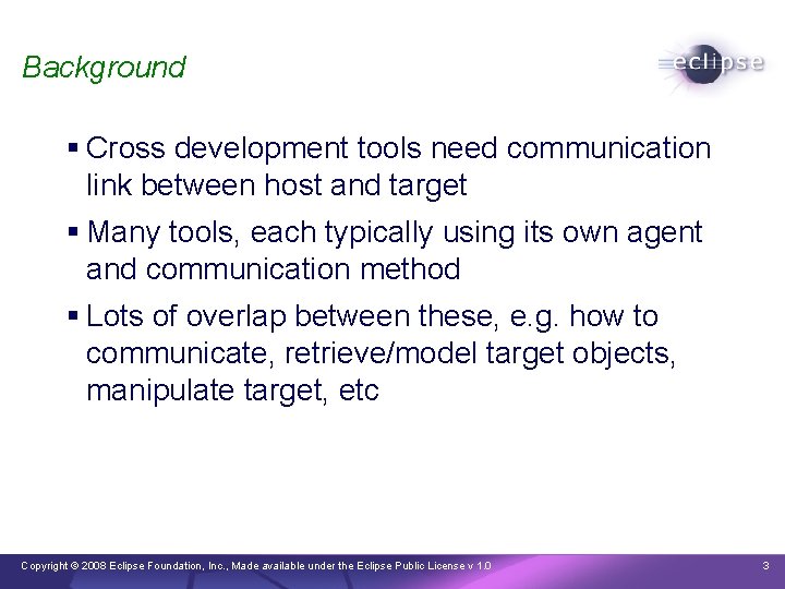 Background § Cross development tools need communication link between host and target § Many