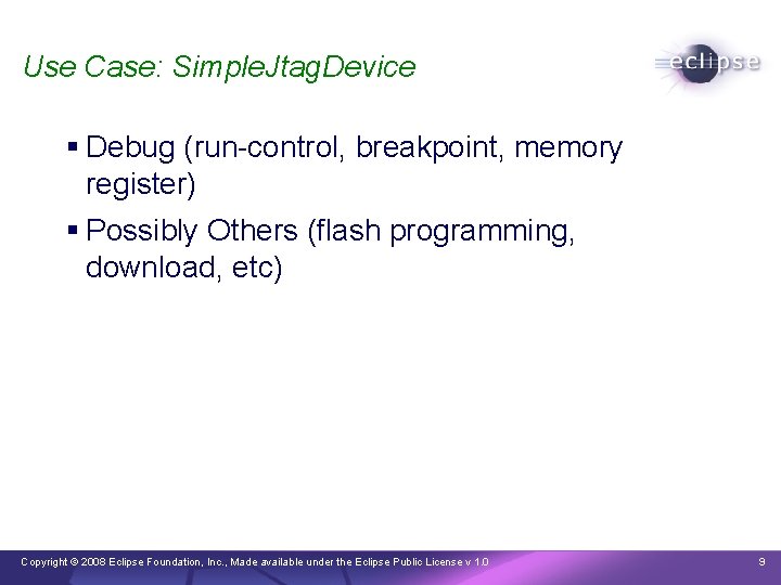 Use Case: Simple. Jtag. Device § Debug (run-control, breakpoint, memory register) § Possibly Others