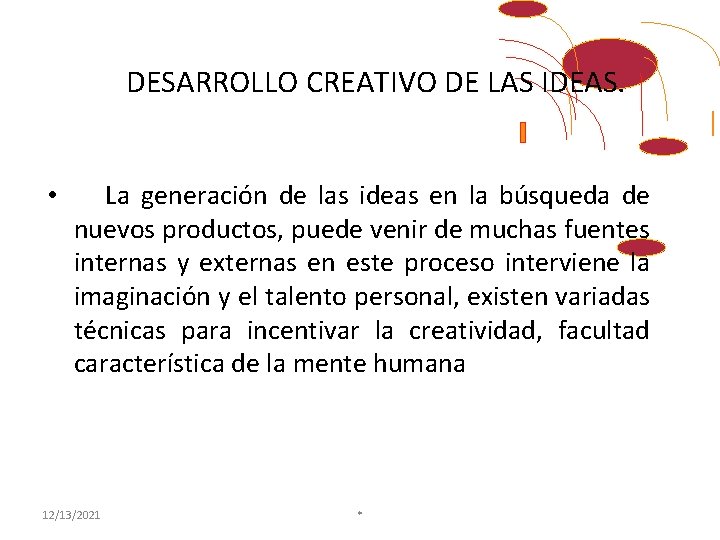 DESARROLLO CREATIVO DE LAS IDEAS. • La generación de las ideas en la búsqueda