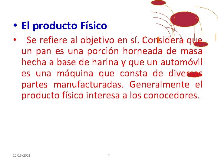  • El producto Físico • Se refiere al objetivo en sí. Considera que