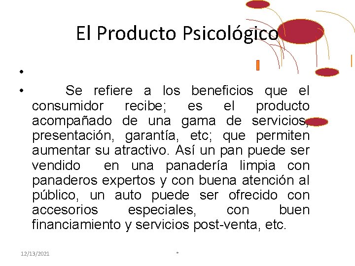 El Producto Psicológico • • Se refiere a los beneficios que el consumidor recibe;