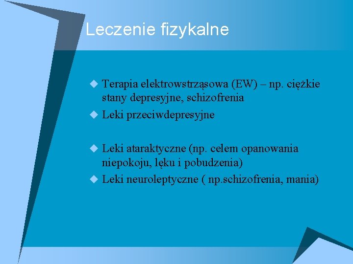 Leczenie fizykalne u Terapia elektrowstrząsowa (EW) – np. ciężkie stany depresyjne, schizofrenia u Leki