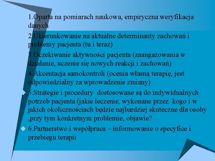 u 1. Oparta na pomiarach naukowa, empiryczna weryfikacja danych u 2. Ukierunkowanie na aktualne