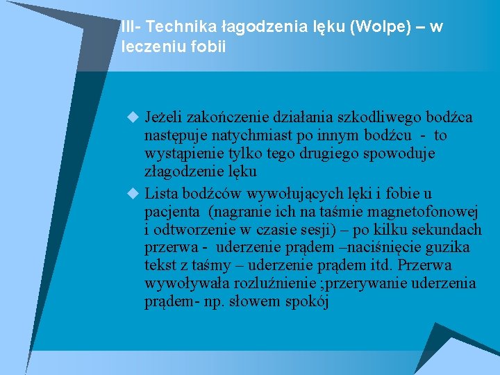 III- Technika łagodzenia lęku (Wolpe) – w leczeniu fobii u Jeżeli zakończenie działania szkodliwego