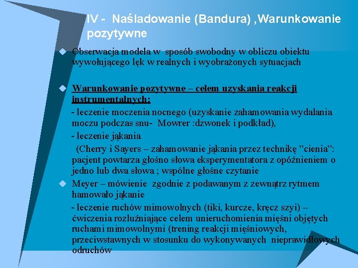 IV - Naśladowanie (Bandura) , Warunkowanie pozytywne u Obserwacja modela w sposób swobodny w