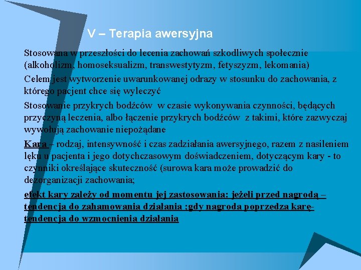 V – Terapia awersyjna u Stosowana w przeszłości do lecenia zachowań szkodliwych społecznie u