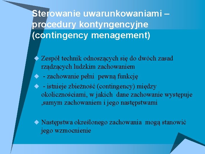 Sterowanie uwarunkowaniami – procedury kontyngencyjne (contingency menagement) u Zespół technik odnoszących się do dwóch