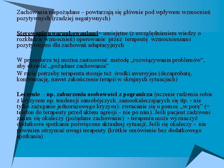 u Zachowania niepożądane – powtarzają się głównie pod wpływem wzmocnień pozytywnych (rzadziej negatywnych) u