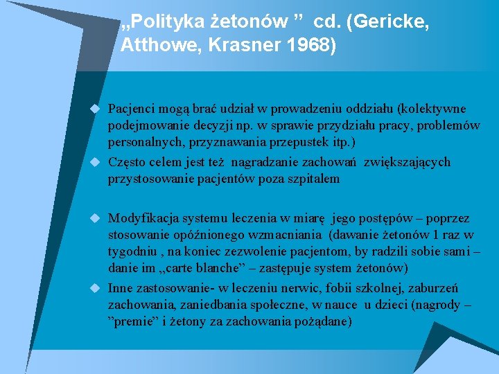 „Polityka żetonów ” cd. (Gericke, Atthowe, Krasner 1968) u Pacjenci mogą brać udział w