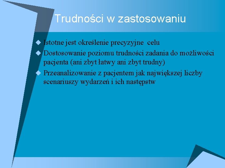 Trudności w zastosowaniu u Istotne jest określenie precyzyjne celu u Dostosowanie poziomu trudności zadania