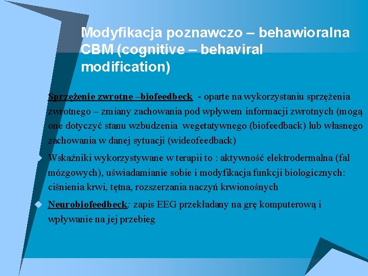 Modyfikacja poznawczo – behawioralna CBM (cognitive – behaviral modification) u Sprzężenie zwrotne –biofeedbeck -