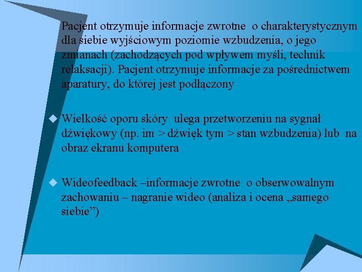 u Pacjent otrzymuje informacje zwrotne o charakterystycznym dla siebie wyjściowym poziomie wzbudzenia, o jego