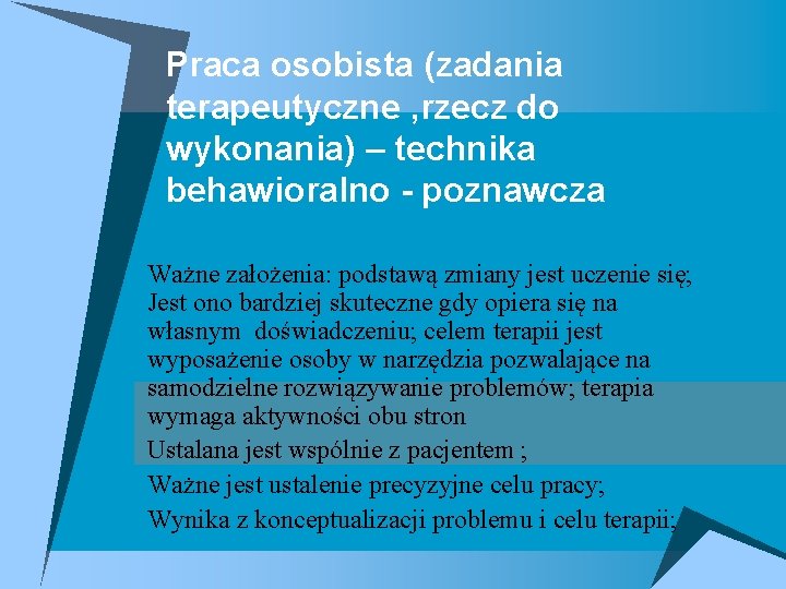 Praca osobista (zadania terapeutyczne , rzecz do wykonania) – technika behawioralno - poznawcza Ważne