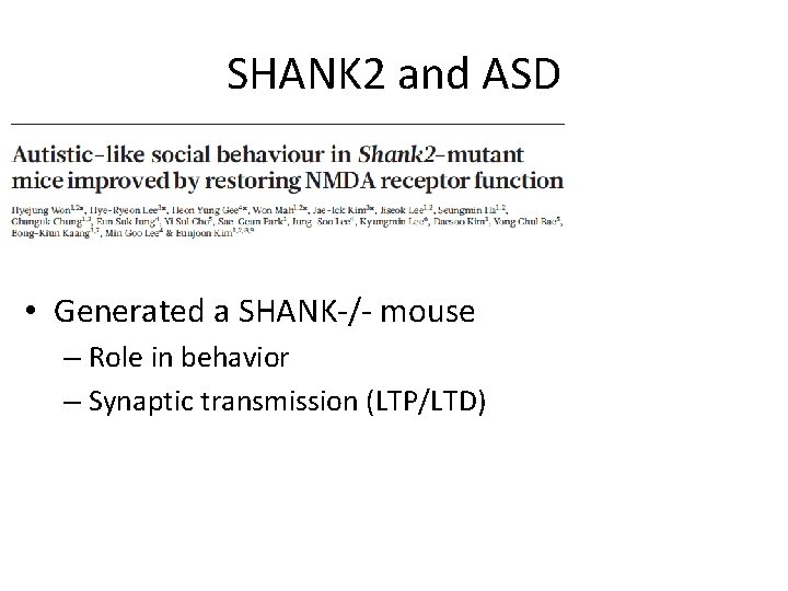 SHANK 2 and ASD • Generated a SHANK-/- mouse – Role in behavior –