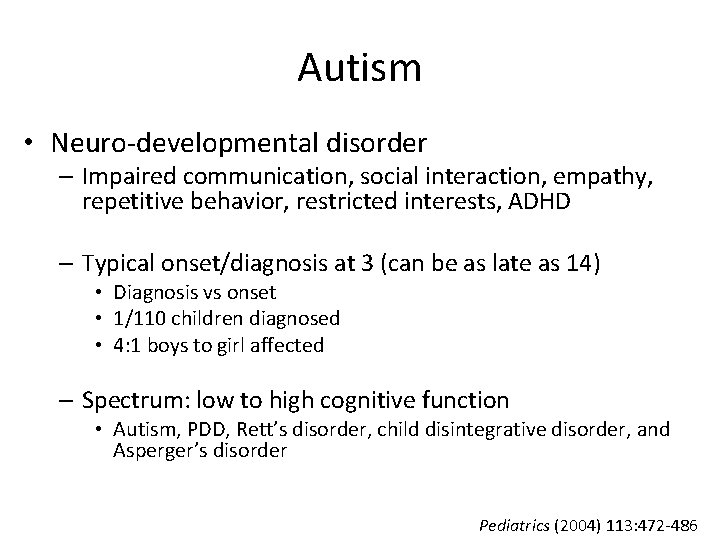 Autism • Neuro-developmental disorder – Impaired communication, social interaction, empathy, repetitive behavior, restricted interests,