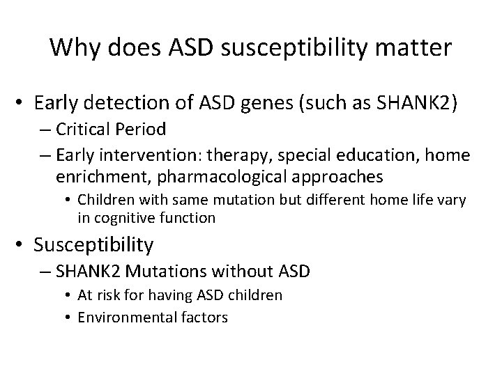 Why does ASD susceptibility matter • Early detection of ASD genes (such as SHANK