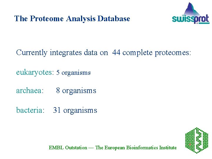 The Proteome Analysis Database Currently integrates data on 44 complete proteomes: eukaryotes: 5 organisms