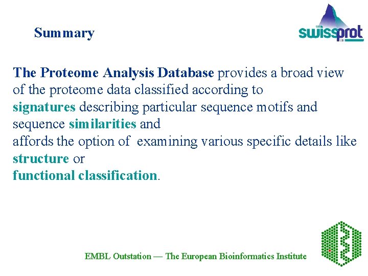 Summary The Proteome Analysis Database provides a broad view of the proteome data classified