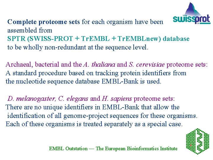 Complete proteome sets for each organism have been assembled from SPTR (SWISS-PROT + Tr.