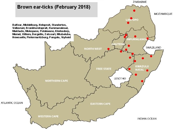 Brown ear-ticks (February 2018) jkccff Balfour, Middelburg, Nelspruit, Standerton, Volksrust, Bronkhorstspruit, Hammanskraal, Makhado, Mokopane,