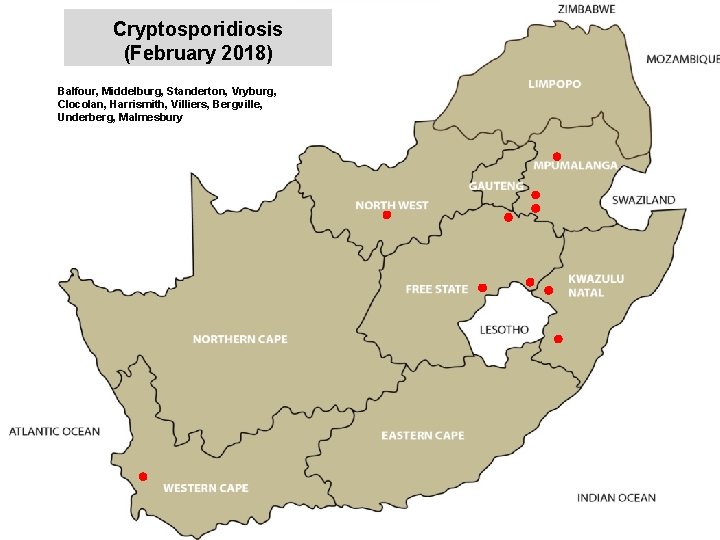 Cryptosporidiosis (February 2018) Balfour, Middelburg, Standerton, Vryburg, Clocolan, Harrismith, Villiers, Bergville, Underberg, Malmesbury jkccff