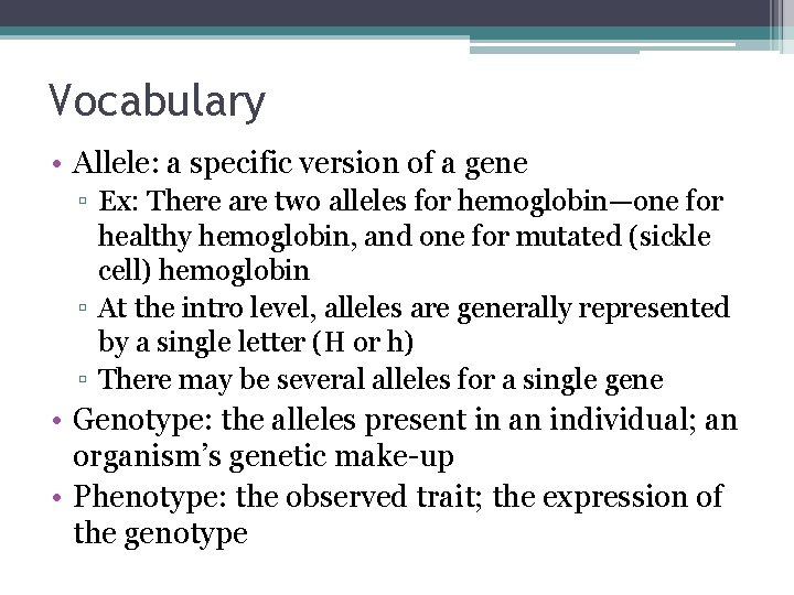 Vocabulary • Allele: a specific version of a gene ▫ Ex: There are two