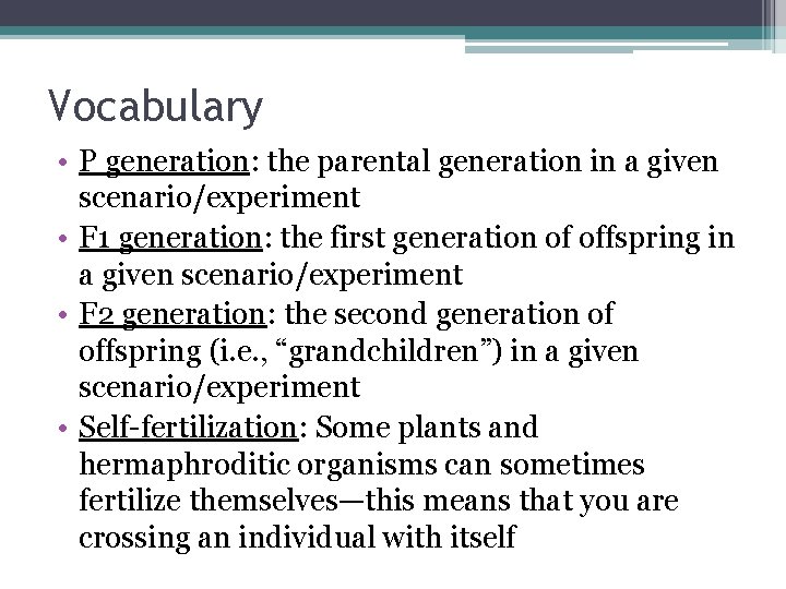 Vocabulary • P generation: the parental generation in a given scenario/experiment • F 1