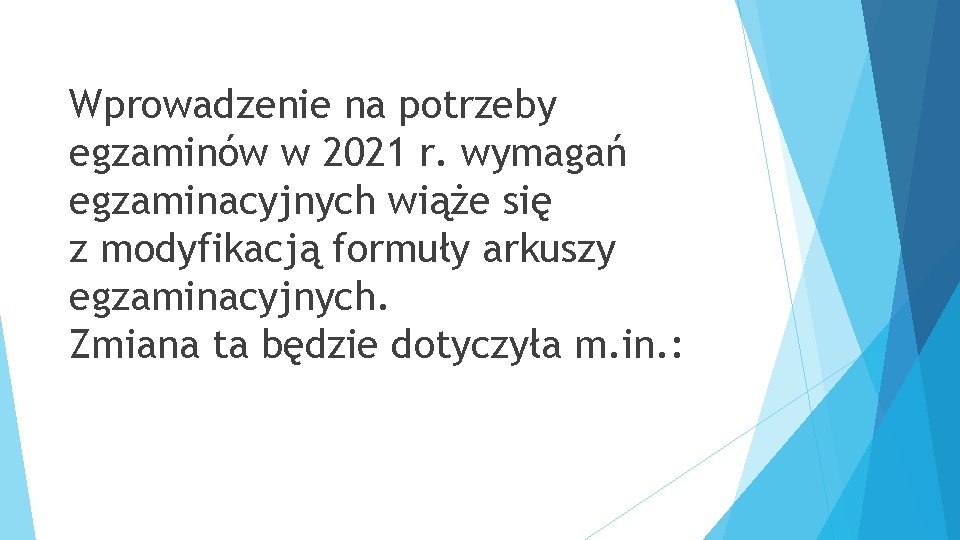 Wprowadzenie na potrzeby egzaminów w 2021 r. wymagań egzaminacyjnych wiąże się z modyfikacją formuły