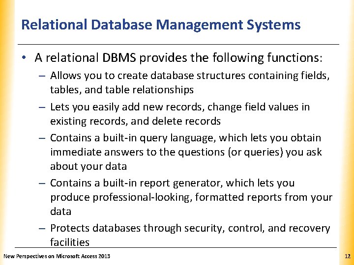Relational Database Management Systems XP • A relational DBMS provides the following functions: –