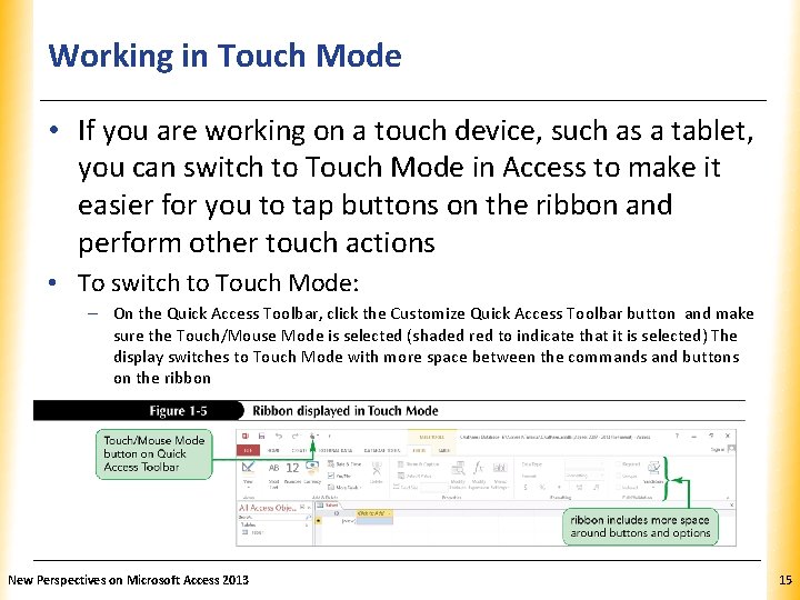 Working in Touch Mode XP • If you are working on a touch device,